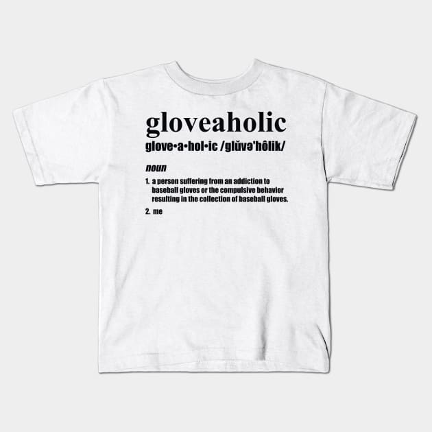 Gloveaholic By Defintion (black text) Kids T-Shirt by gloveaholics_anonymous